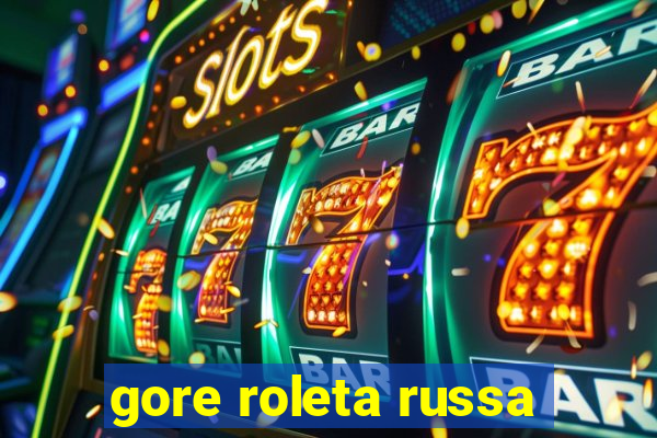 gore roleta russa